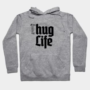 hug Life Hoodie